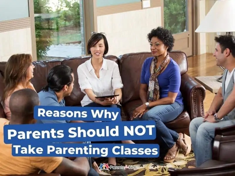 10 Reasons Why Parents Should NOT Take Parenting Classes Parents Plus