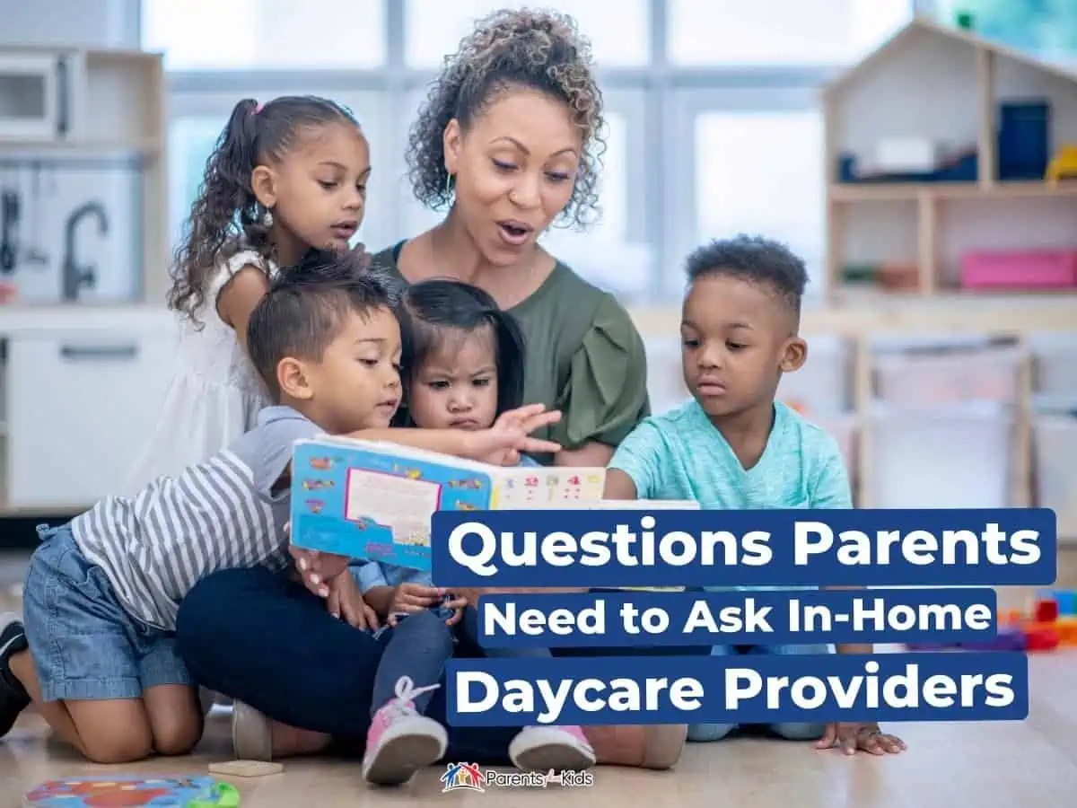 50 Important Questions To Ask a Home Daycare Provider (From a Mom & Dad) Parents Plus Kids