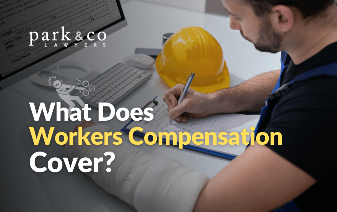 What Does Workers Compensation Cover? Park & Co Lawyers