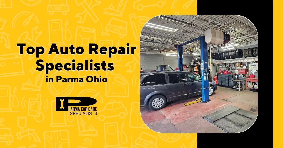 Top Auto Repair Specialists in Parma Parma Car Care Specialists