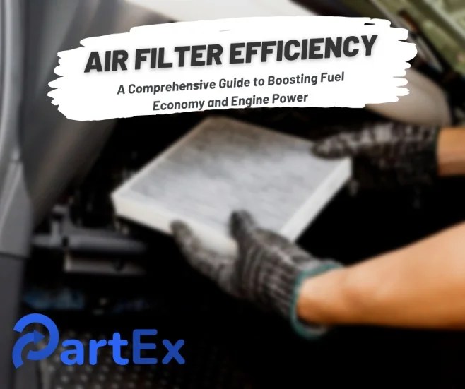 Optimize Fuel Economy The Ultimate Air Filter Efficiency Guide