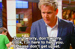 Gordon Ramsay Don't worry Gordon Ramsay don't worry