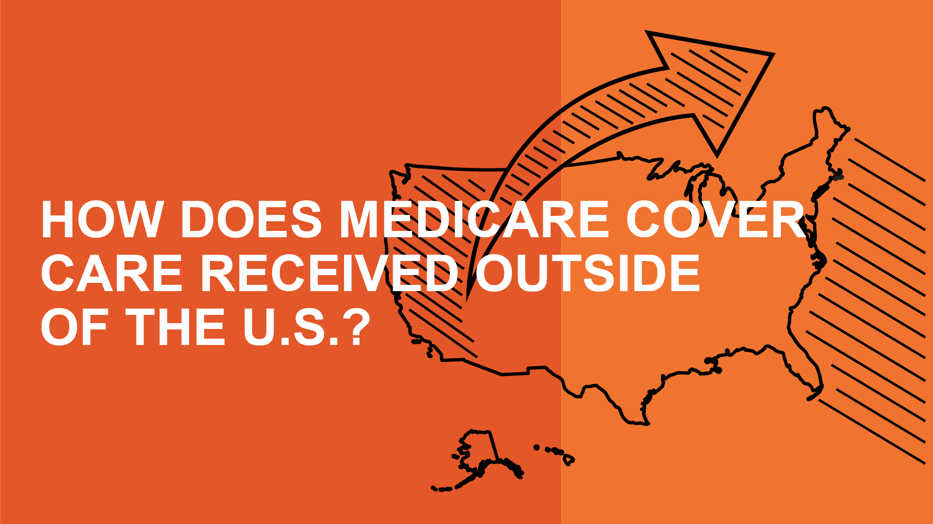 How Does Medicare Cover Care You Receive Outside Of The U.S