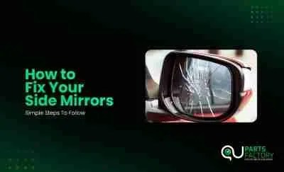 How to Fix Your Side Mirror- Simple Steps To Follow in Australia