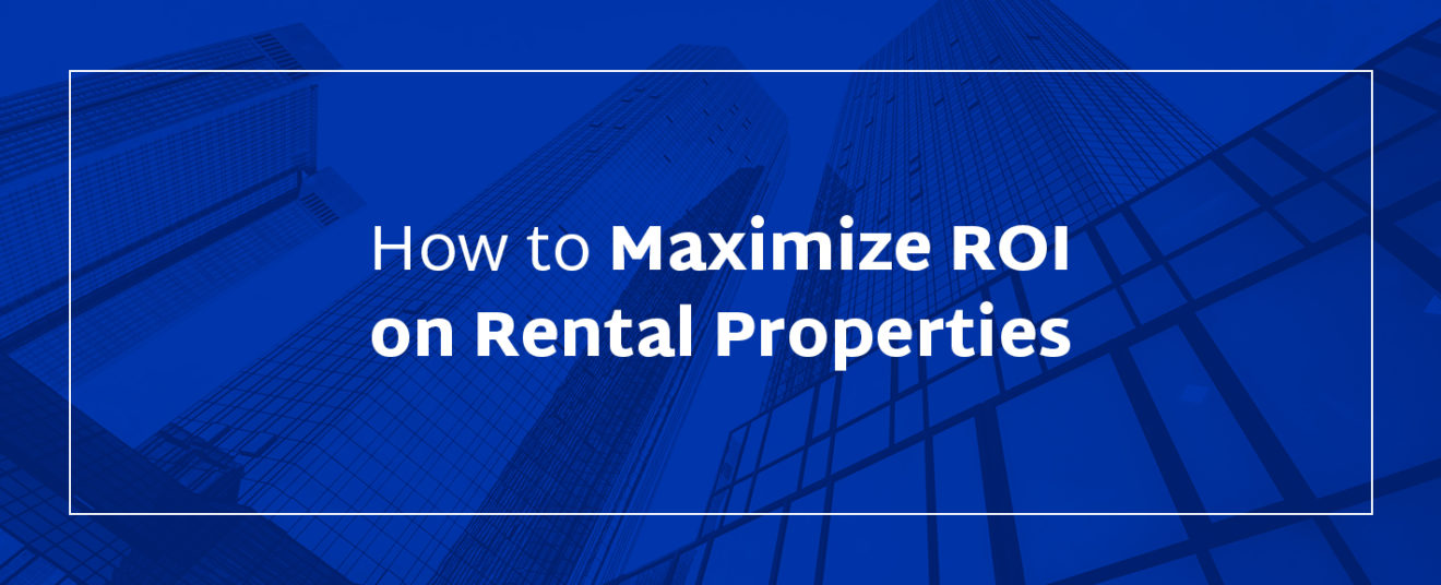 How to Maximize ROI on Rental Properties Rental Return