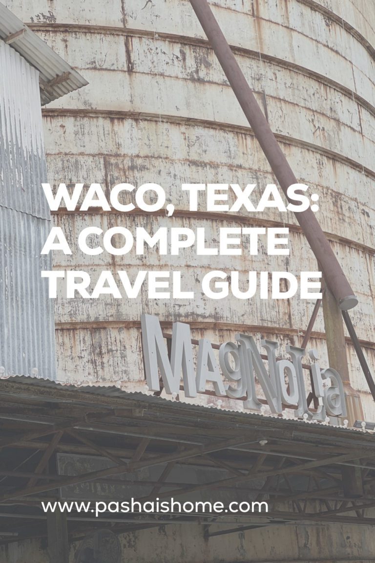 A Complete Waco, Texas Travel Guide Pasha is Home