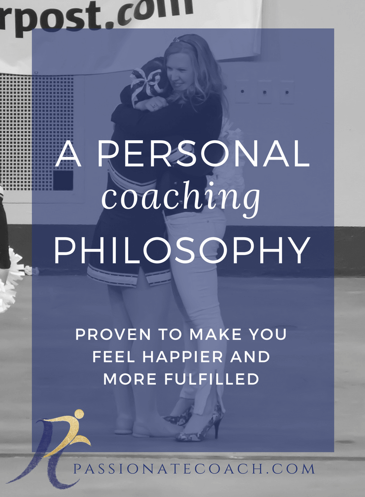 A Personal Coaching Philosophy Proven to Make You Feel More Fulfilled