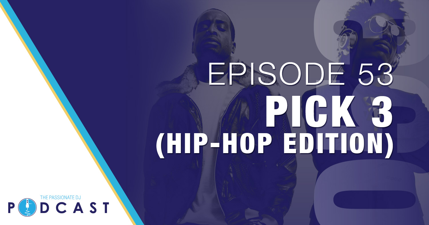 Pick 3 Hip Hop Edition (Passionate DJ Podcast 053)