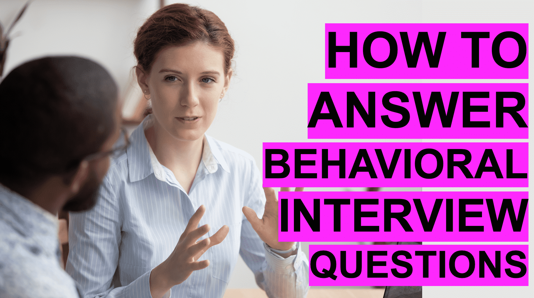 How to Answer Behavioral Interview Questions