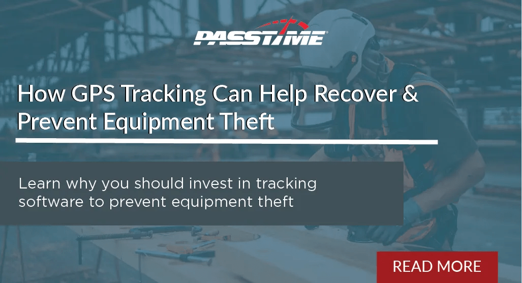 How GPS Tracking Can Help Recover & Prevent Equipment Theft PassTime GPS