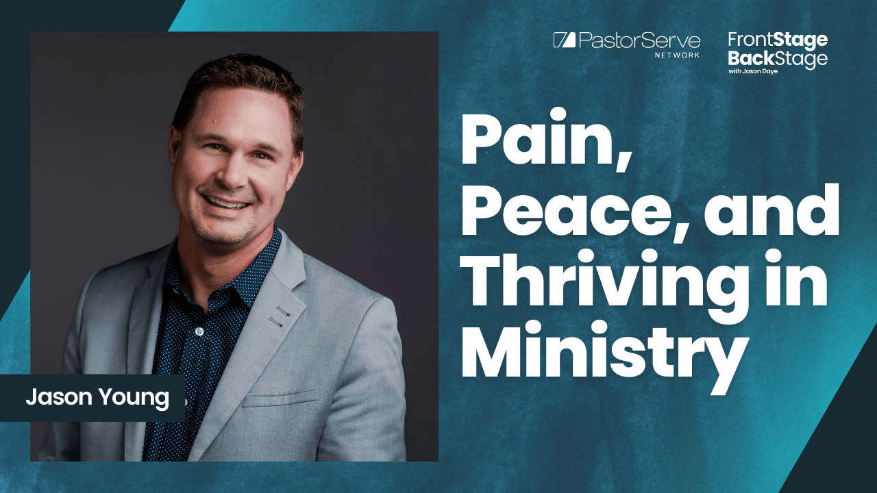 Pain, Peace, and Thriving in Ministry Jason Young PastorServe