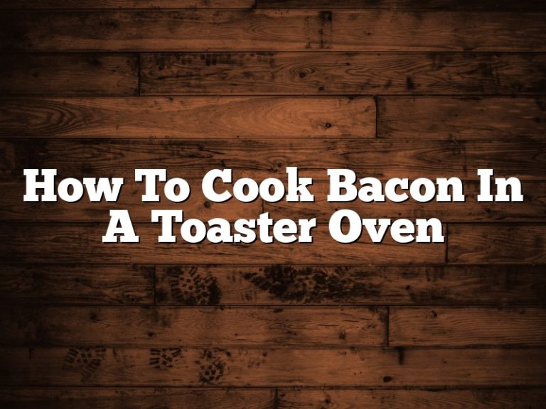How To Cook Bacon In A Toaster Oven September 2024