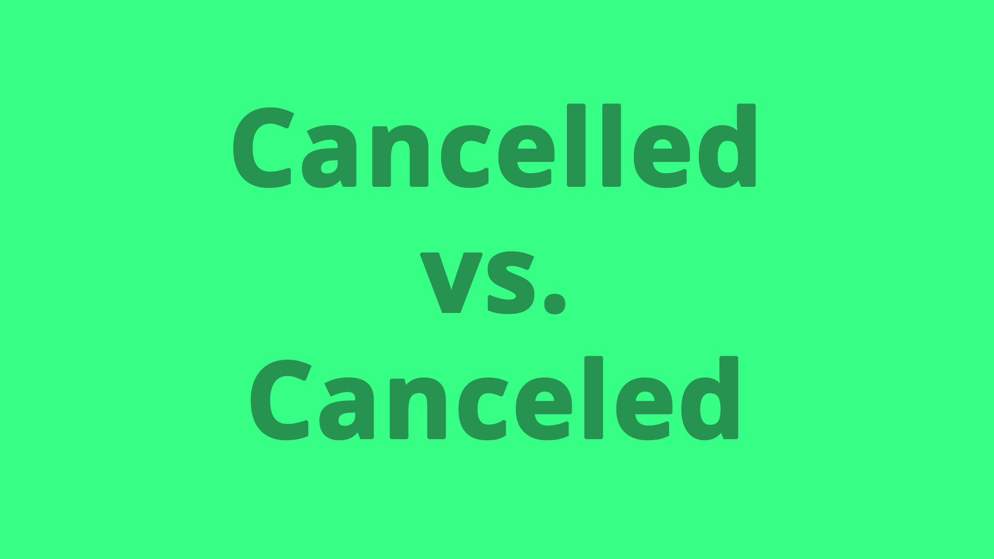 Cancelled vs. Canceled How words change over time Patrick McNamara