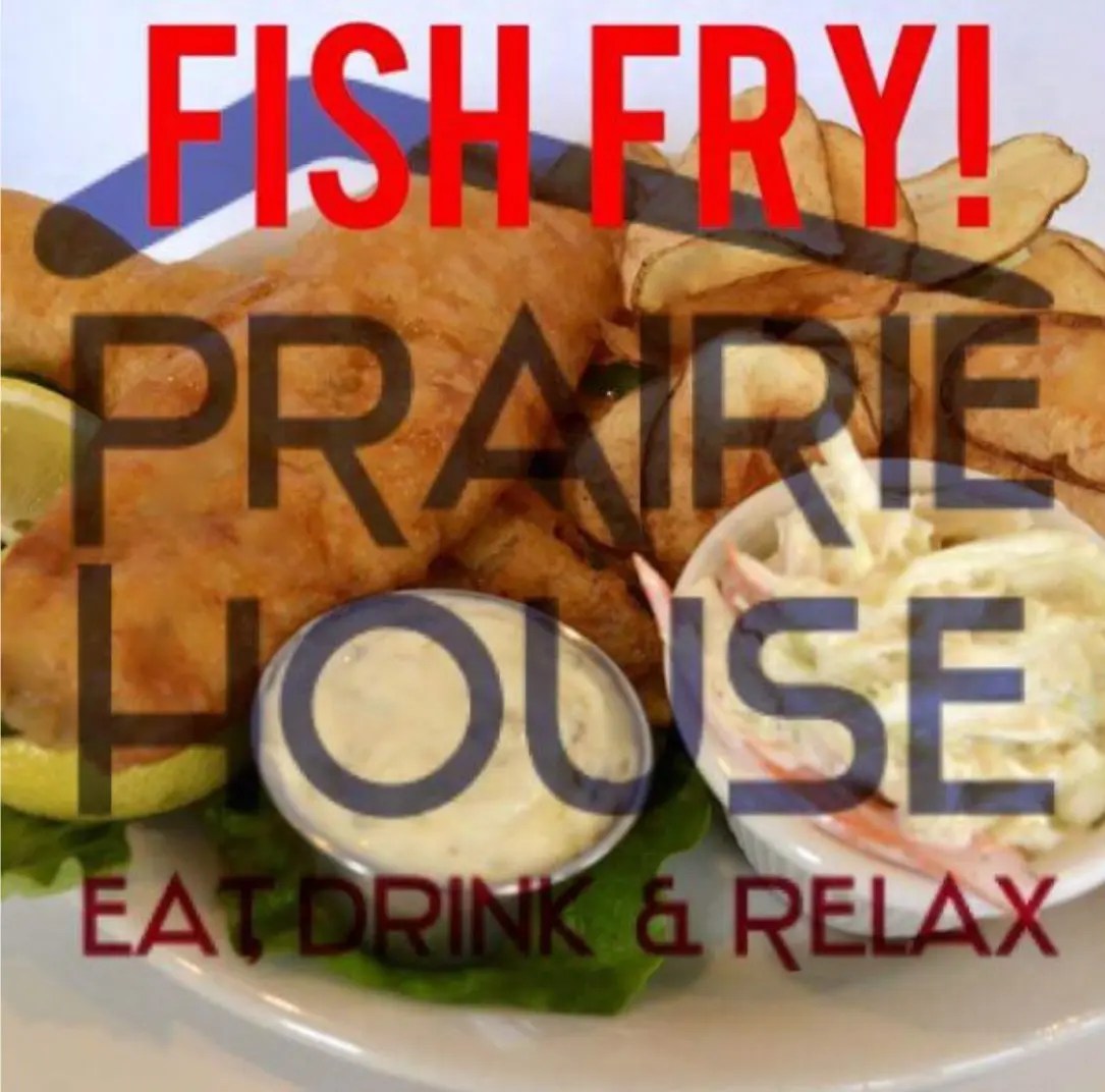 FRIDAY FISH FRY AT PRAIRIE HOUSE Buffalo Grove, IL Patch