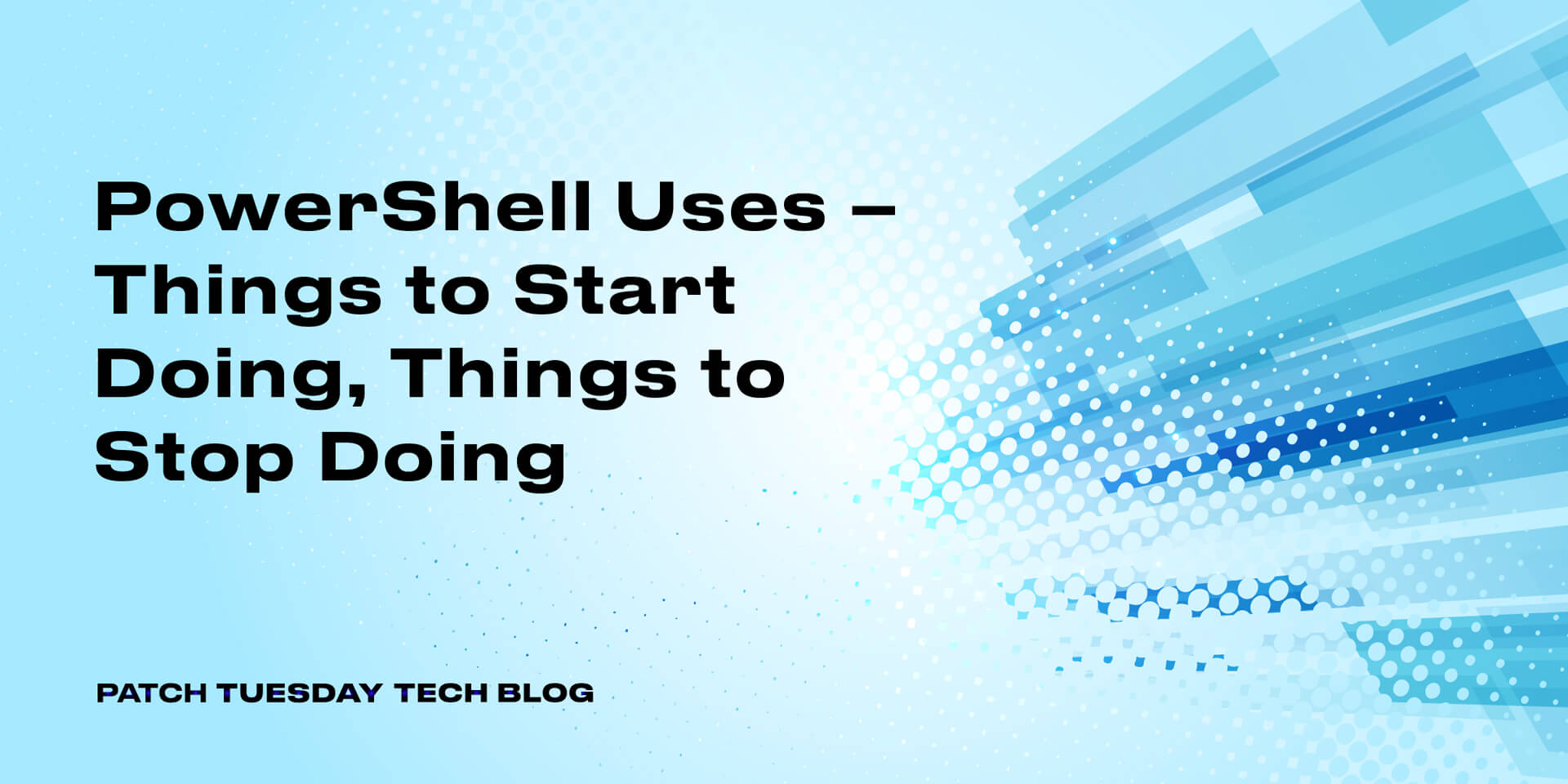 PowerShell Uses Things to Start Doing, Things to Stop Doing Patch
