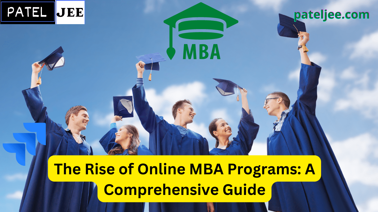 The Rise of Online MBA Programs A Comprehensive Guide Patel Jee