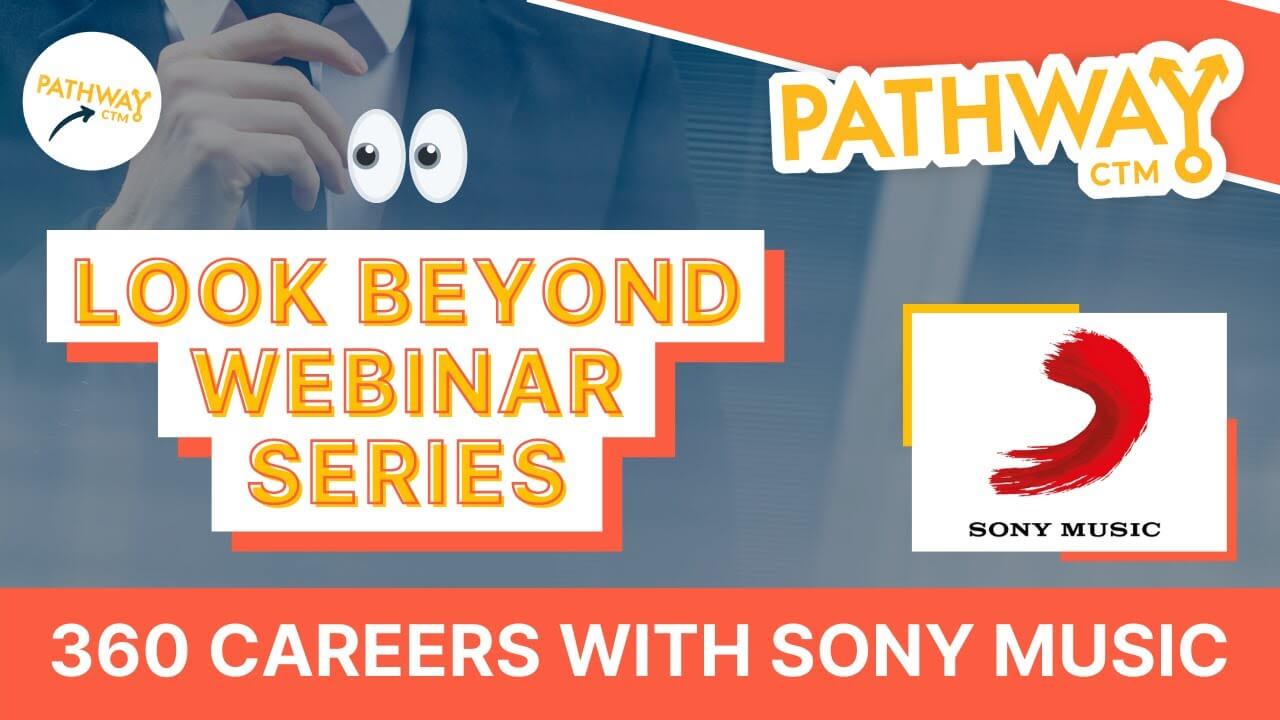 Look Beyond inar Series 360 Careers with Sony Music Pathway CTM