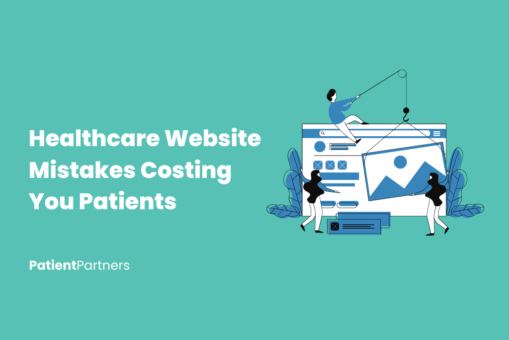 Healthcare Website Mistakes Costing You Patients PatientPartners