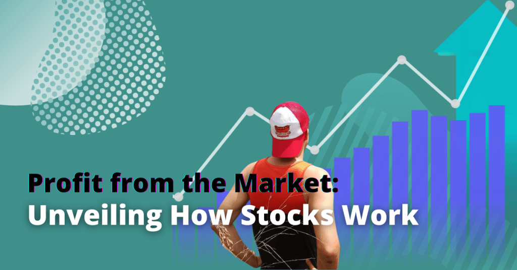Profit from the Market Unveiling How Stocks Work and Create Wealth