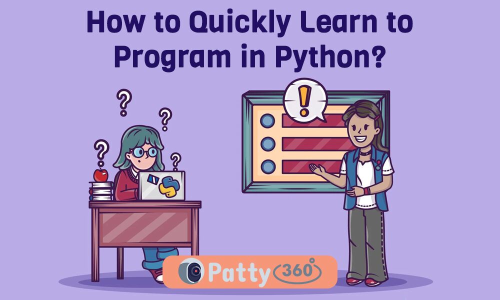 How to Quickly Learn to Program in Python? Patty360