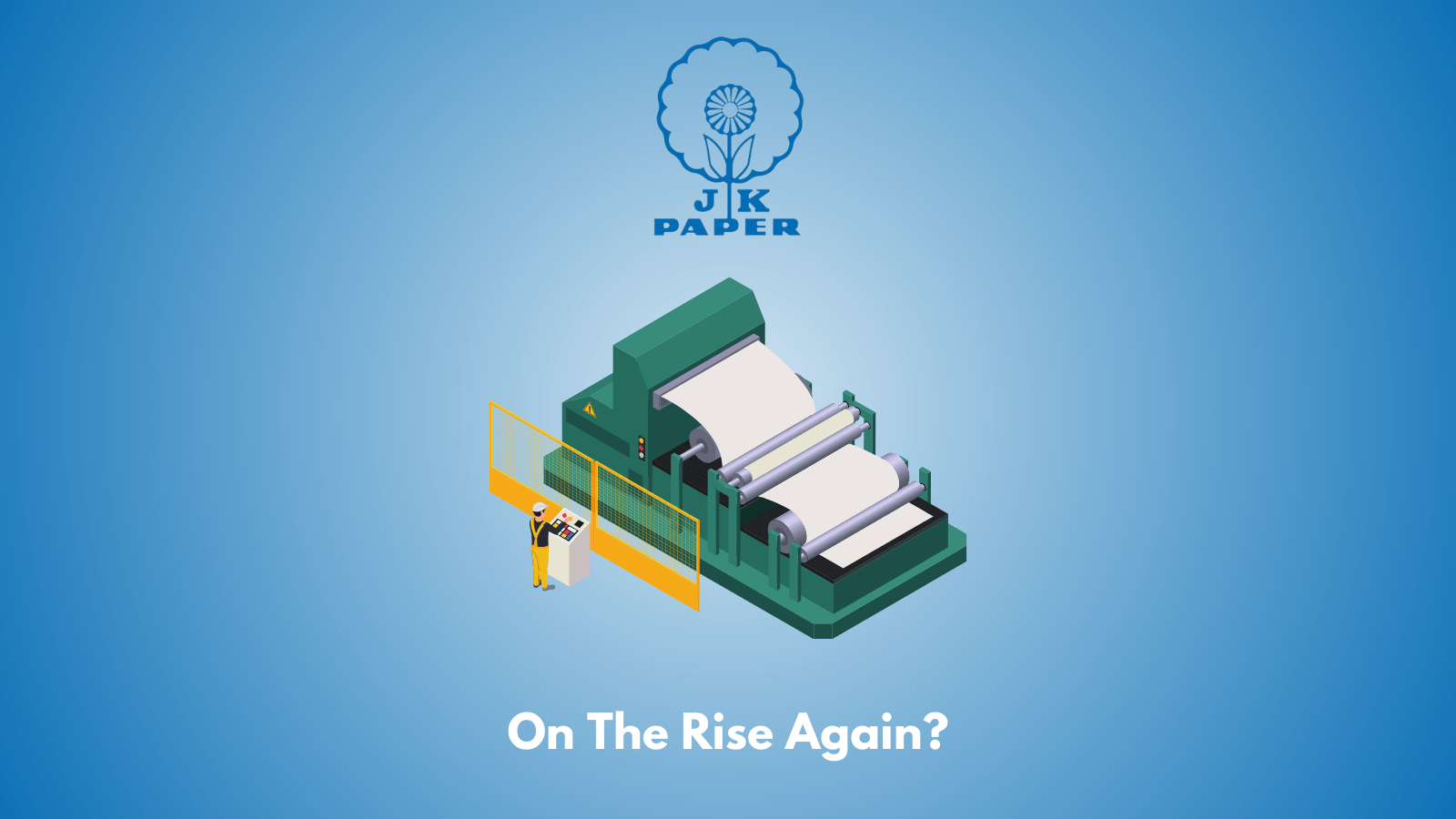 JK Paper Limited Paper Industry On the rise again? PA Wealth