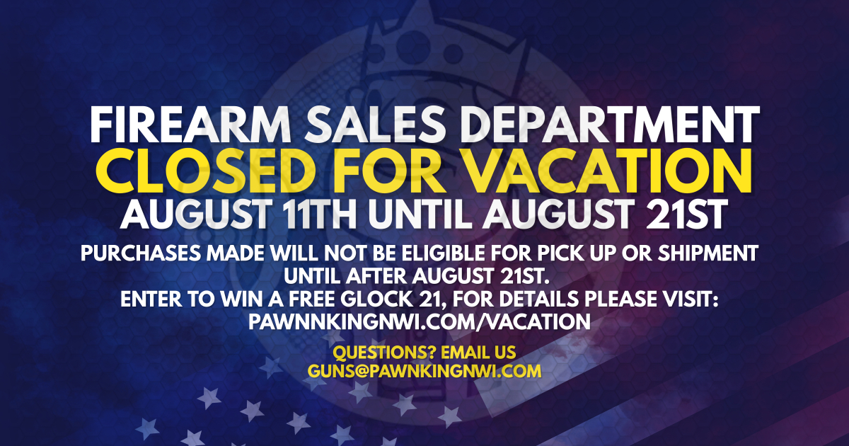 Firearms Department on Vacation Win a free Glock! Pawn King