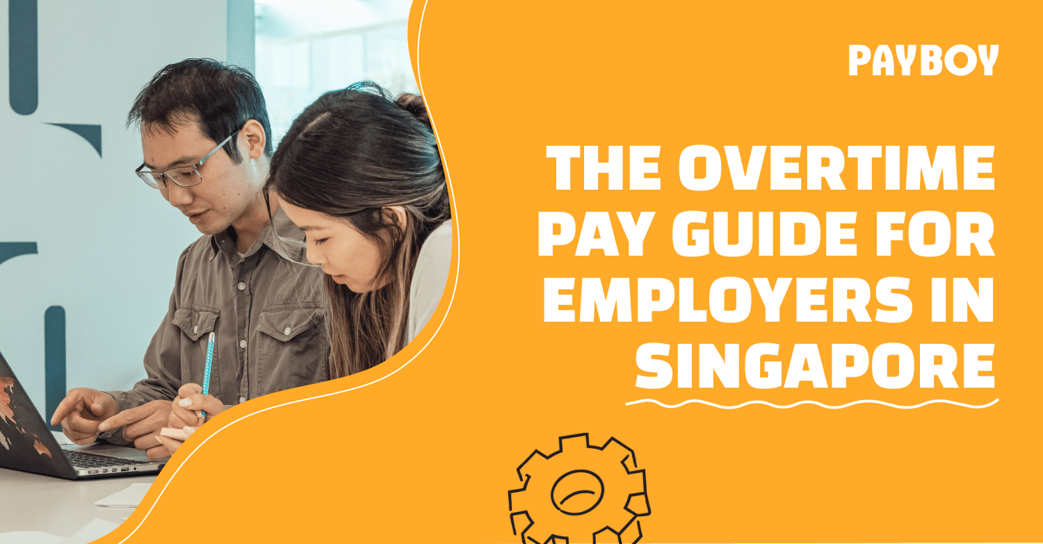 The overtime pay guide for employers in Singapore Payboy