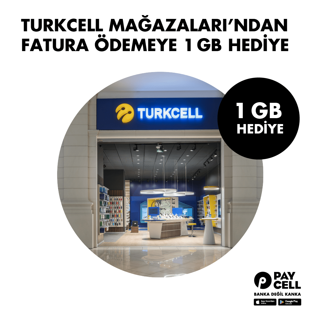 Paycell'le Turkcell Mağazaları’ndan Fatura Ödemeye 1 GB Hediye!