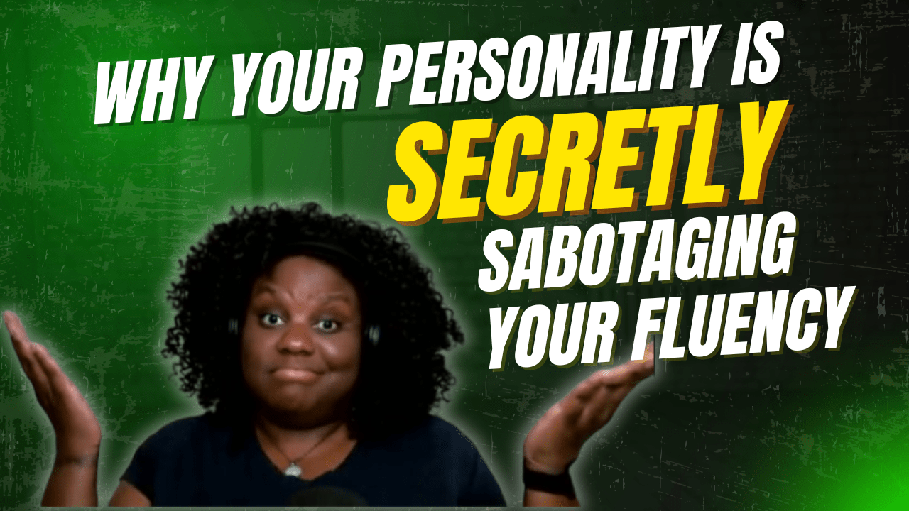 Why Your Personality is SECRETLY Sabotaging Your Fluency