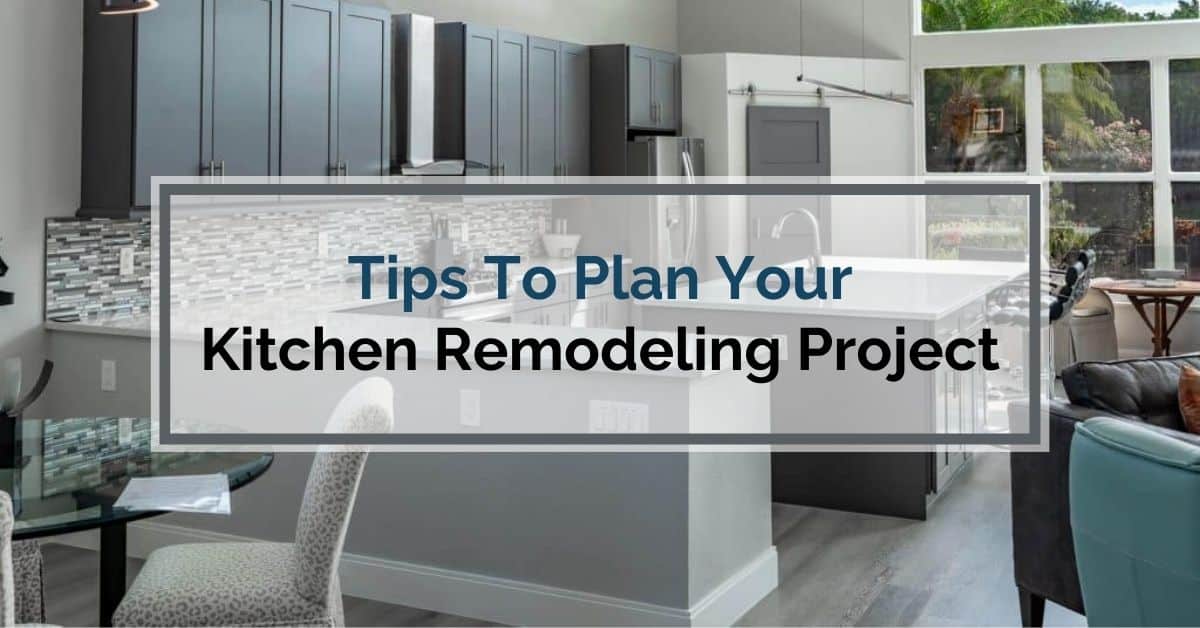 Tips To Plan Your Kitchen Remodeling Project