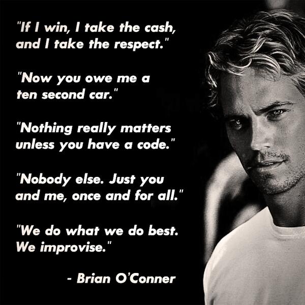 Paul Walker Twitterren What S Your Favorite Paulwalker Quote From The Fastfurious Movies Teampw Brianearlspilner Dudeialmosthadyou Http T Co Qkjyygzrqn