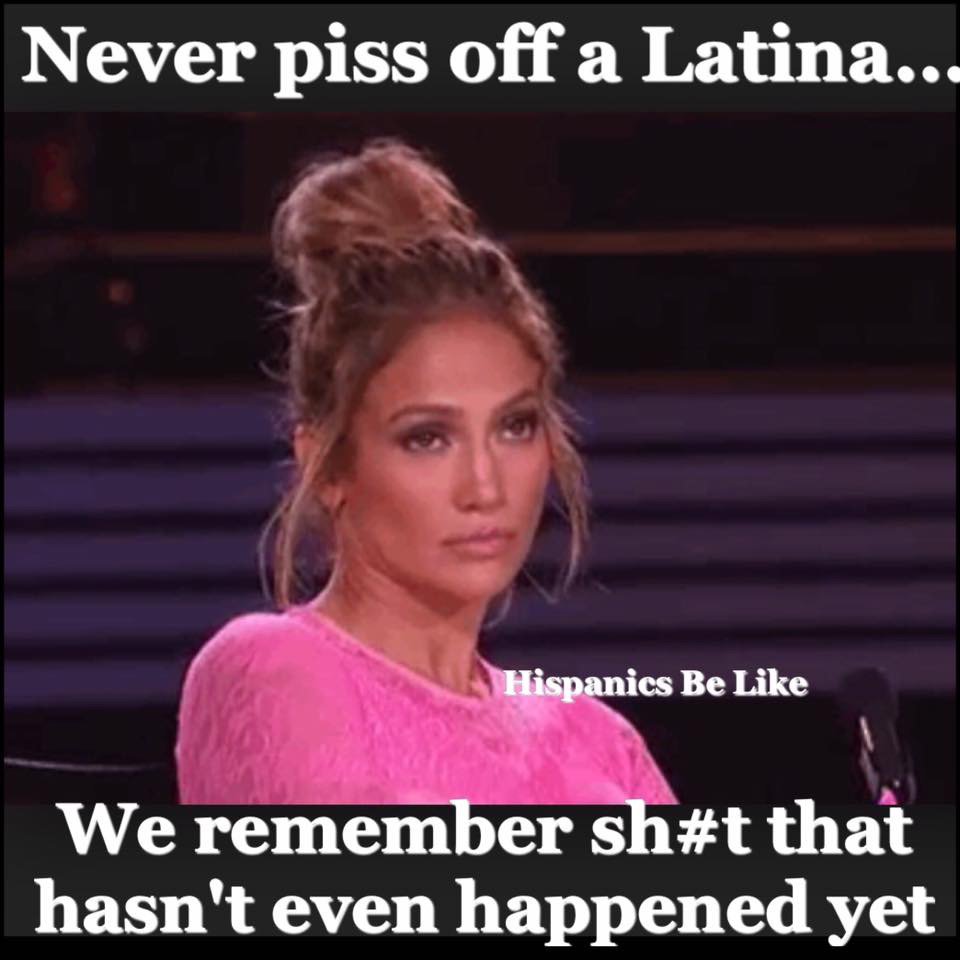 Funny Latin Memes on Twitter "never piss off a latina