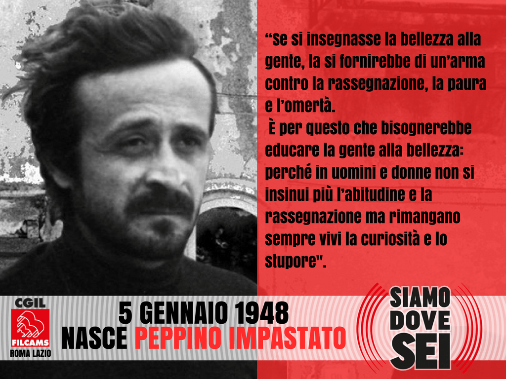 טוויטר \ Filcams Cgil Roma Lazio 🇪🇺 בטוויטר: "* Peppino Impastato * Nato Il 5 Gennaio 1948 Ricordiamo Oggi Peppino Impastato Per Un Motivo Molto Semplice, Si È Sempre Schierato Dalla Parte 768_x_1024_png