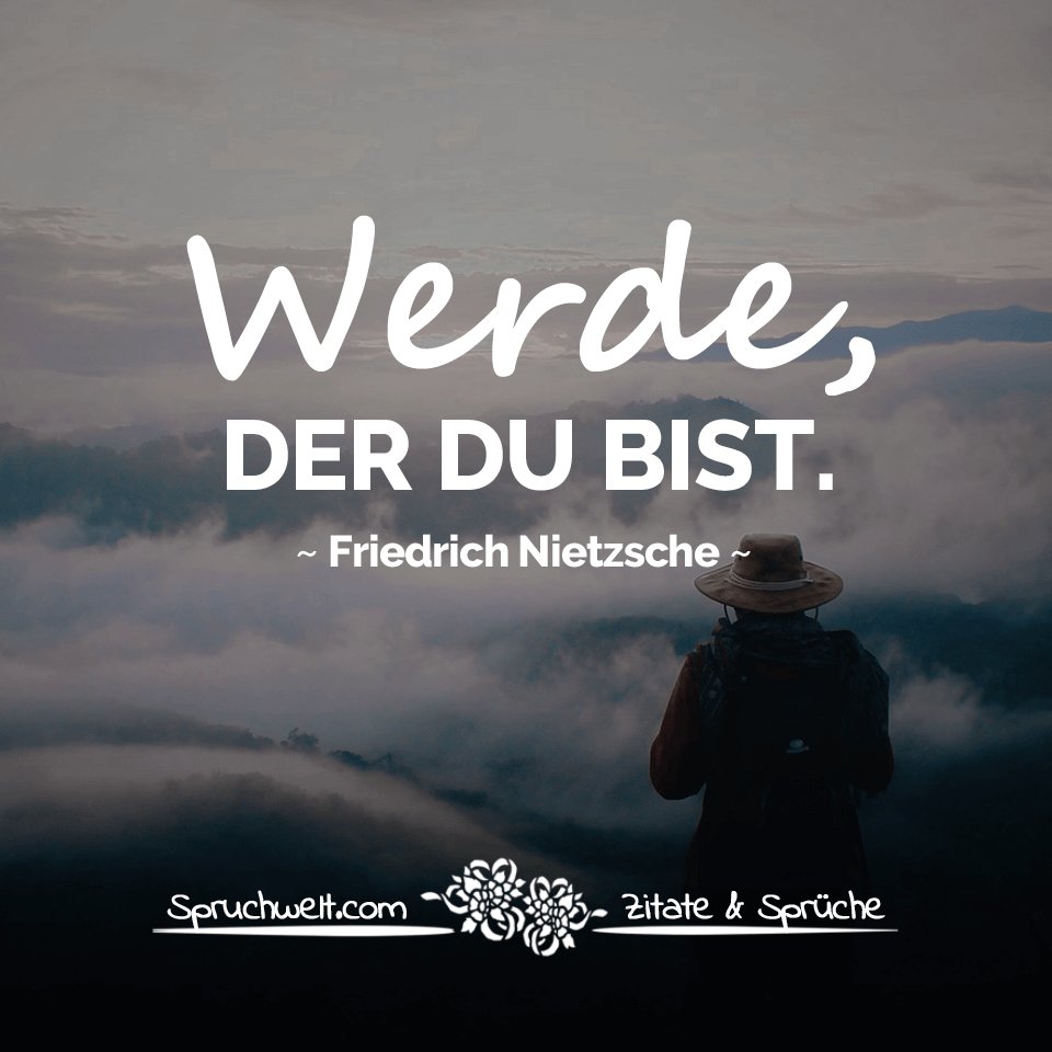 SPRUCHWELT Zitate & Sprüche on Twitter "Werde, der du bist