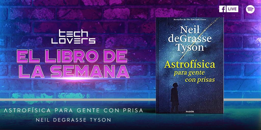 Techlovers Fm On Twitter Nuestro Libro De La Semana Es Astrofisica Para Gente Con Prisa Marlonhache Nos Cuenta Que En Este Libro Neil Degrasse Tyson Resume Los Principales Descubrimientos Que Impulsan Nuestro