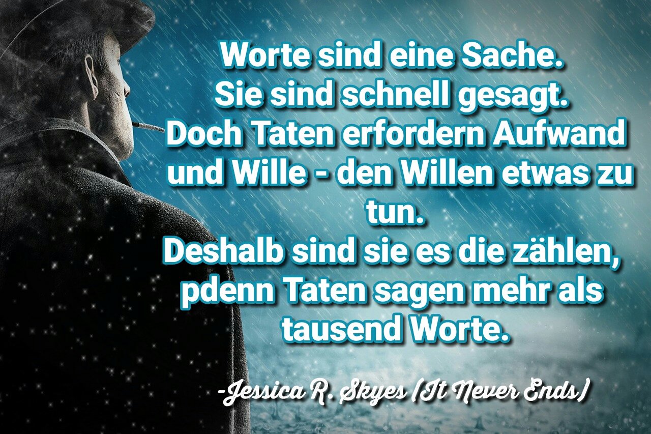 Jessica R. Skyes On Twitter: "Worte Sind Eine Sache. Sie Sind Schnell Gesagt. Doch Taten Erfordern Aufwand Und Wille - Den Willen Etwas Zu Tun. Deshalb Sind Sie Es Die Zählen, Denn 853_x_1280_jpg