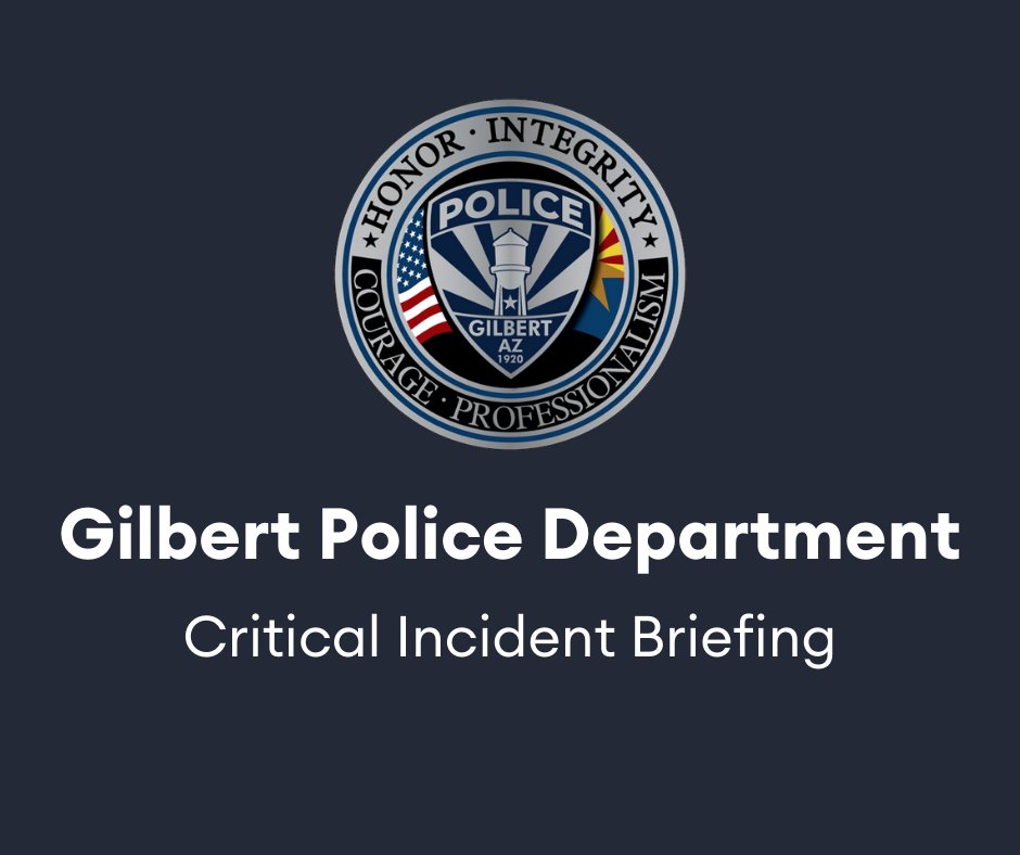 Gilbert Police Dept. on Twitter "The following Gilbert PD critical incident community briefing