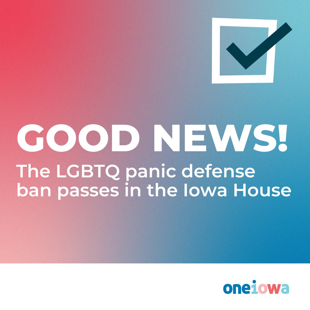 One Iowa on Twitter "The LGBTQ Panic Defense Ban has again passed the
