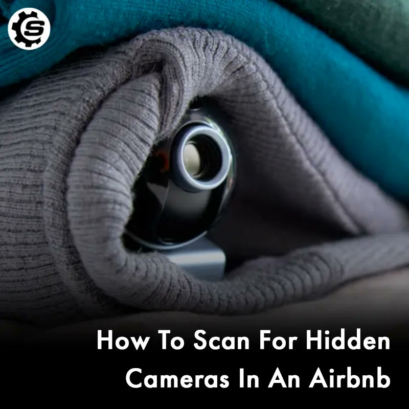 Scan For Hidden Cameras Airbnb at Christine Voss blog