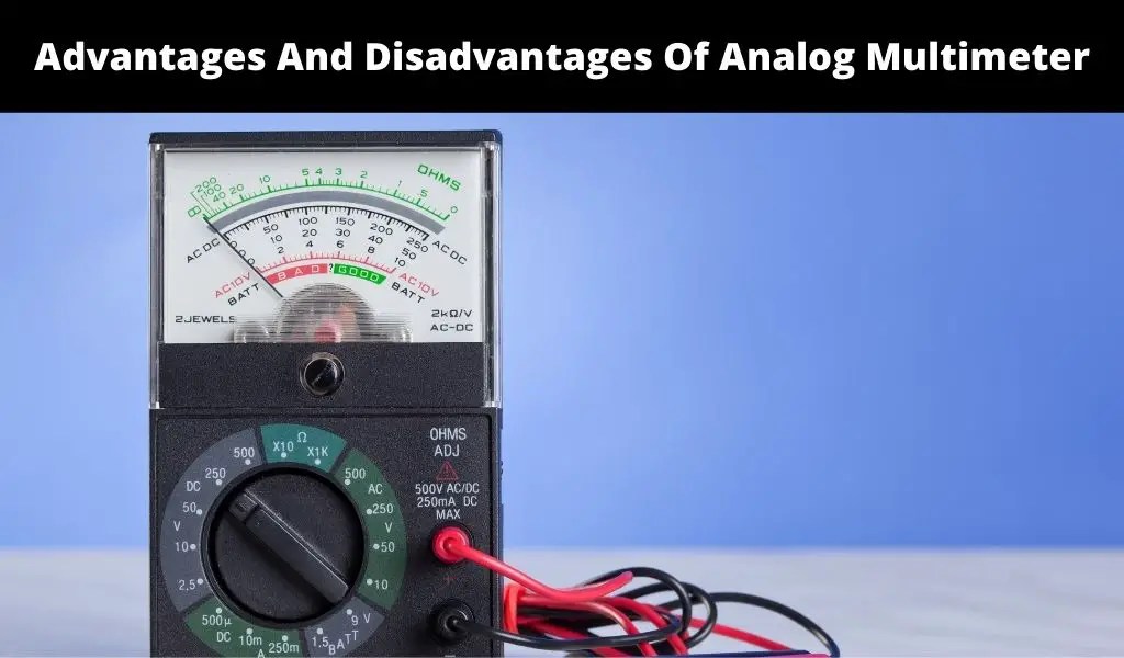 Advantages And Disadvantages Of Analog Multimeter PCB Tool Expert