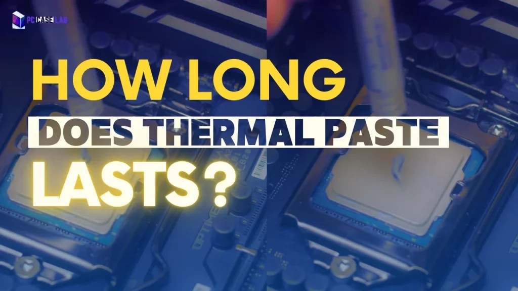 How Long Does Thermal Paste Last?