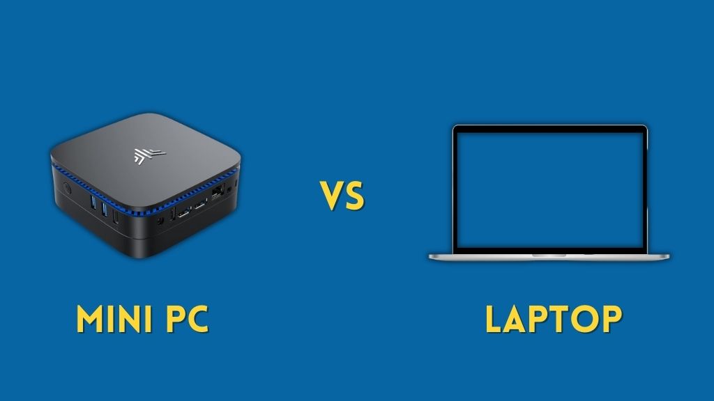 Mini PC vs Laptop Which Should You Choose?