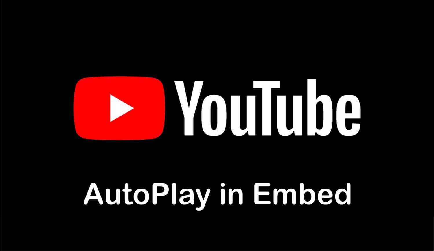 Why YouTube Autoplay Video Does Not Work in Embed Code