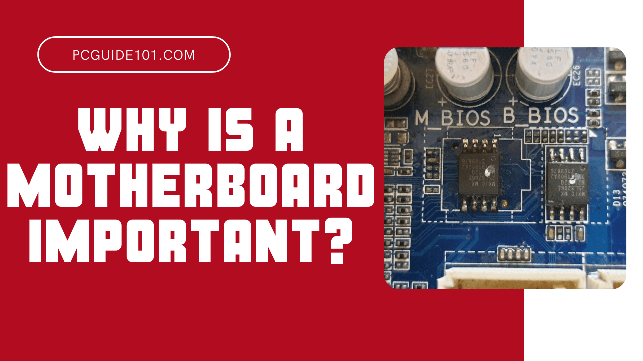 Why is a Motherboard Important? PC Guide 101