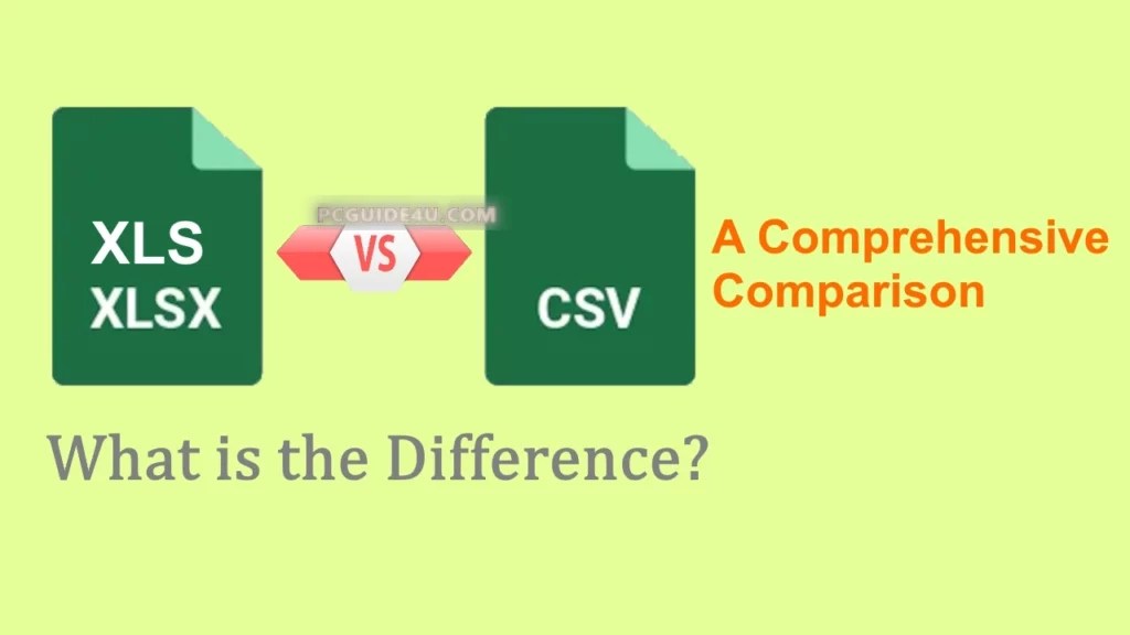 Difference Between XLS and CSV File Format Quick Comparison