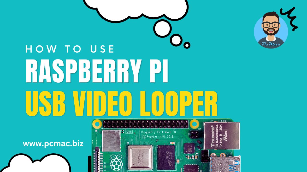 How to use a Raspberry Pi as a USB Video Looper PcMac
