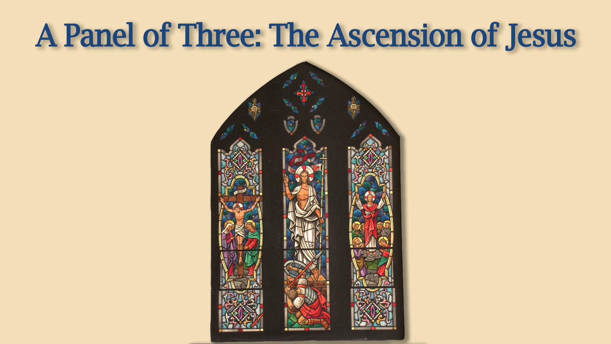 A Panel of Three The Ascension of Jesus