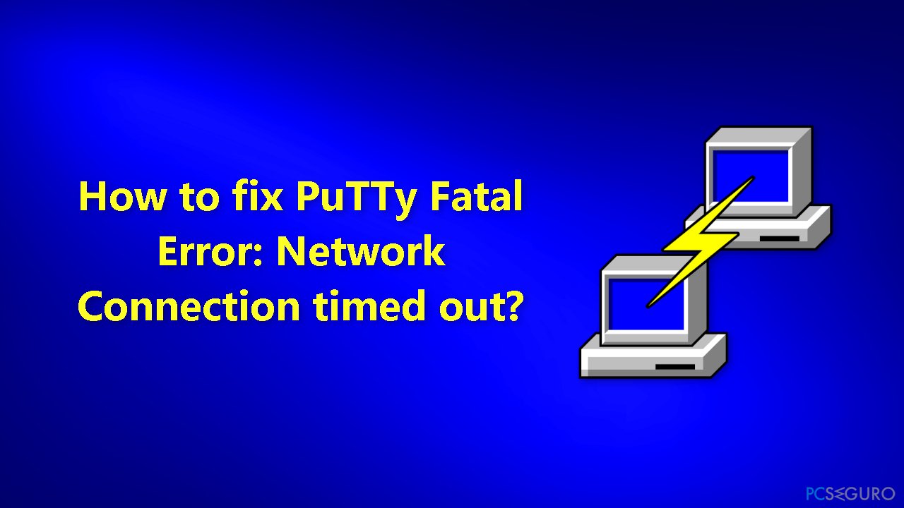¿Cómo solucionar PuTTy Fatal Error Se agotó el tiempo de espera de la