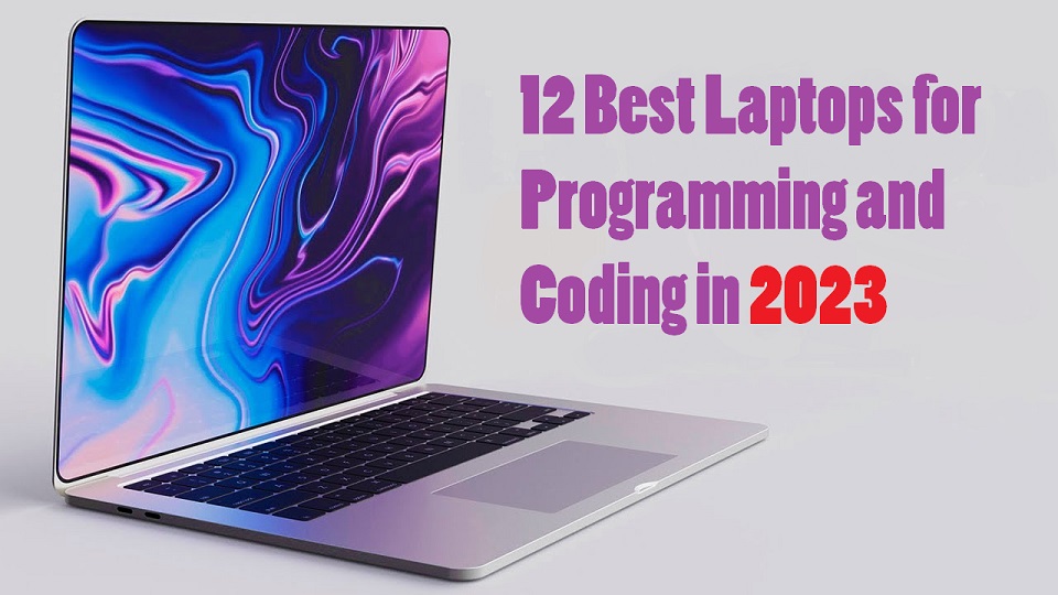 12 Best Laptops for Programming and Coding in 2023 pctechtest