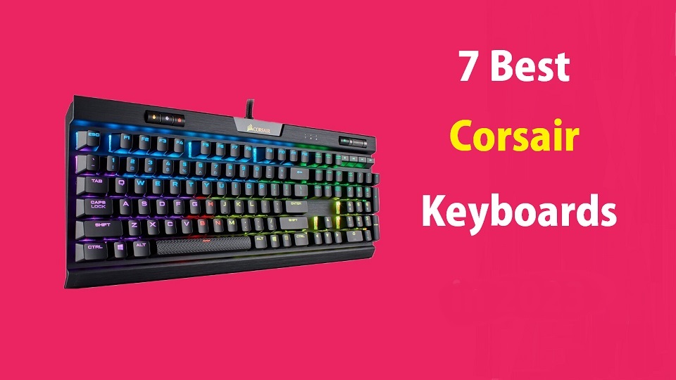 7 Best Corsair Keyboards to Buy in 2024 pctechtest